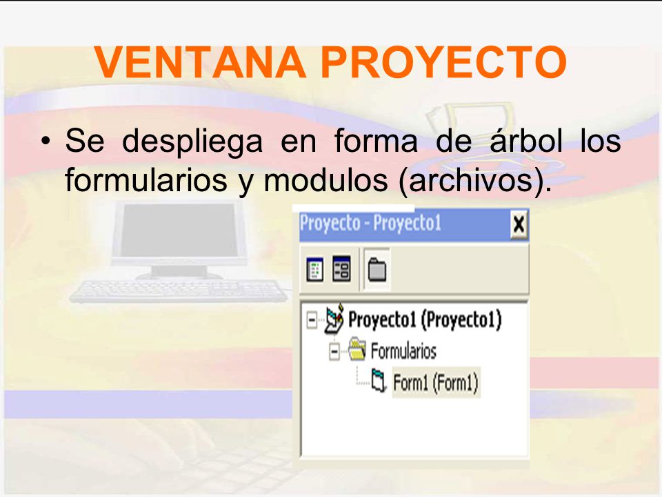 VENTANA PROYECTO Se despliega en forma de árbol los formularios y modulos (archivos).