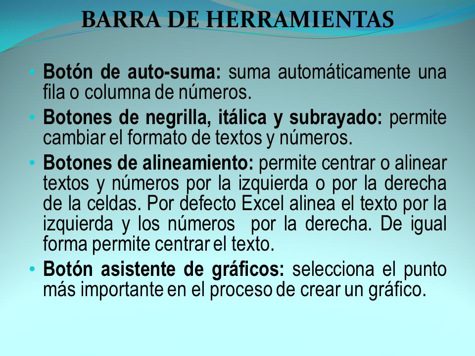 BARRA DE HERRAMIENTAS Botón de auto-suma: suma automáticamente una fila o columna de números.