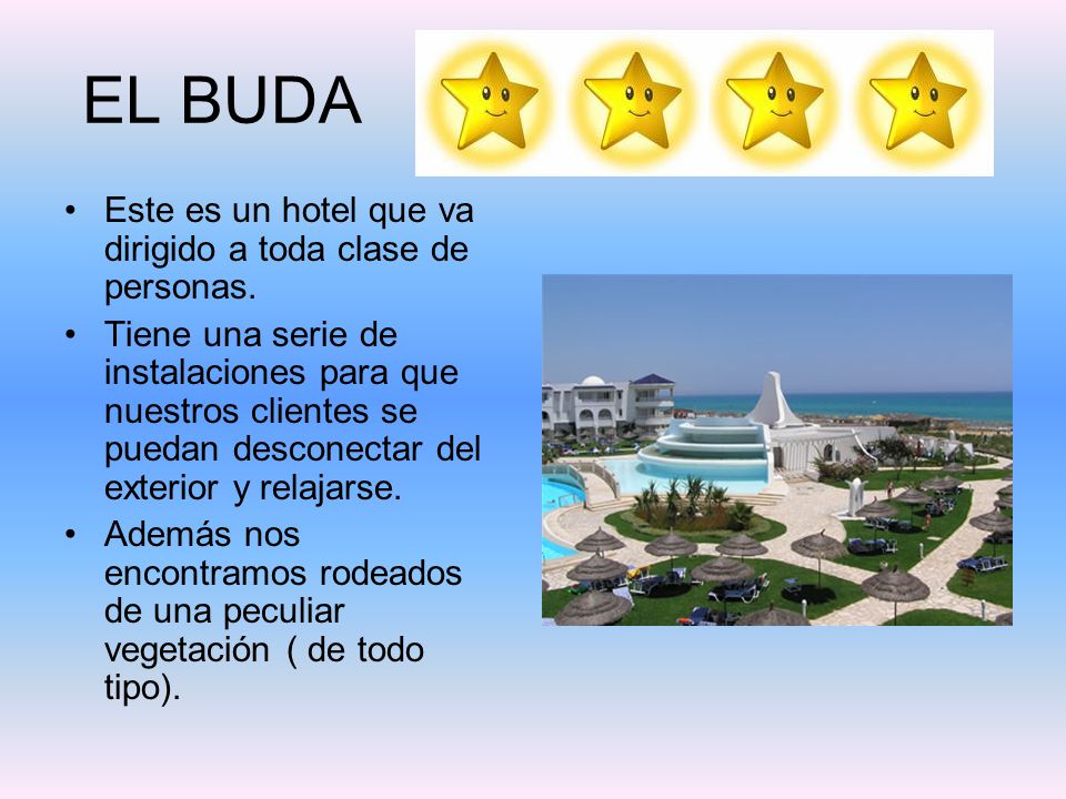 EL BUDA Este es un hotel que va dirigido a toda clase de personas.