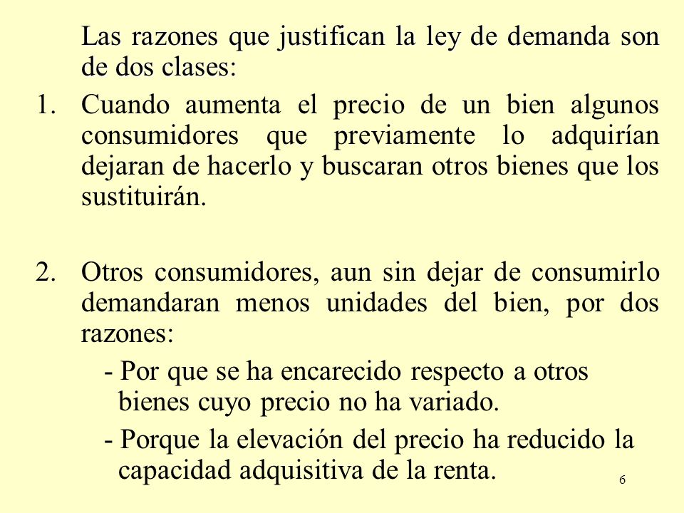 Las razones que justifican la ley de demanda son de dos clases: