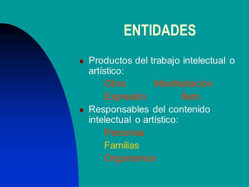 ENTIDADES Productos del trabajo intelectual o artístico: