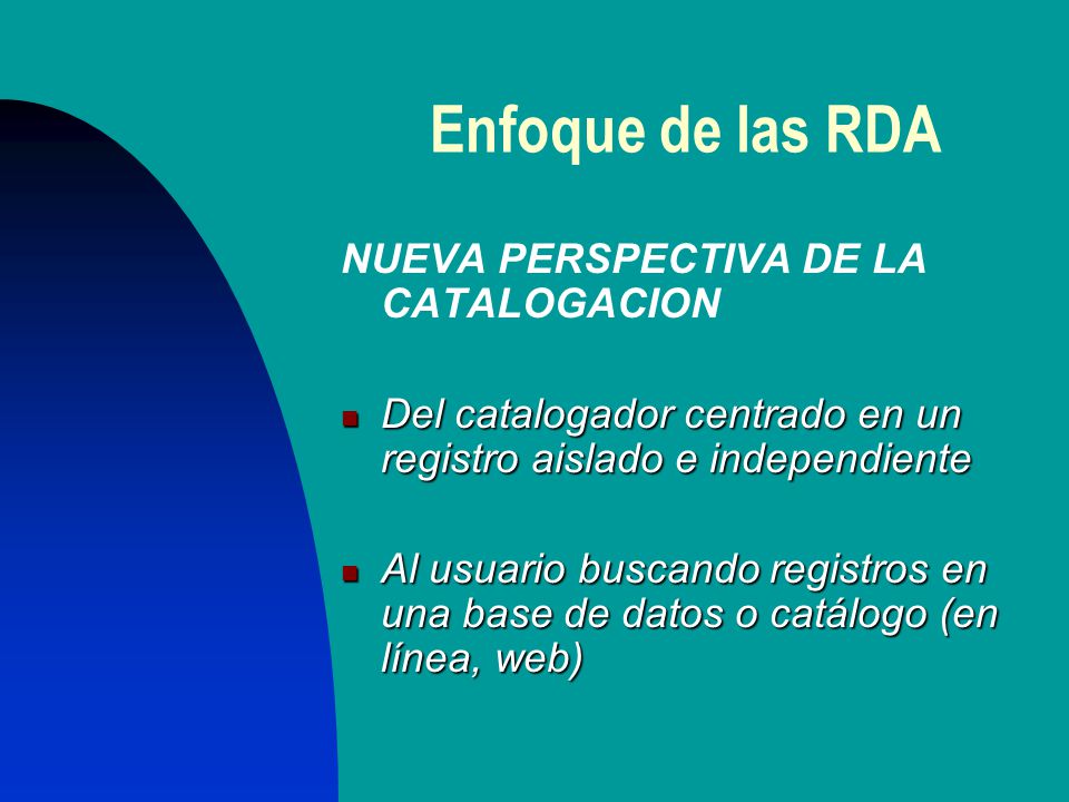 Enfoque de las RDA NUEVA PERSPECTIVA DE LA CATALOGACION