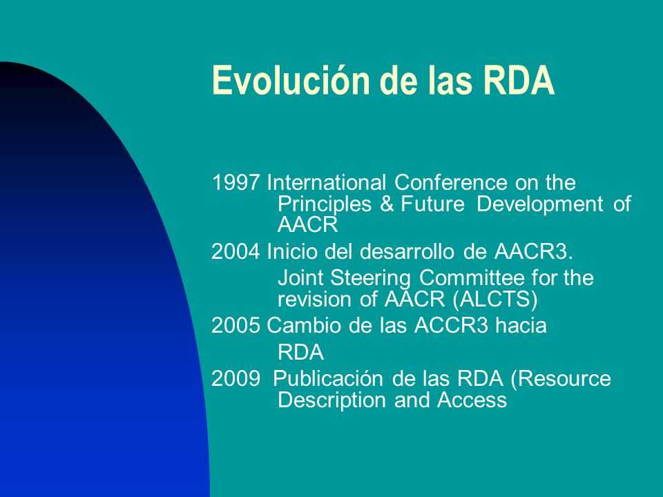 Evolución de las RDA 1997 International Conference on the Principles & Future Development of AACR.