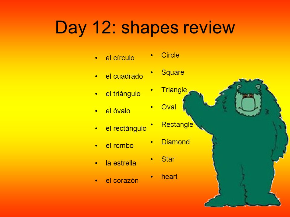 Day 12: shapes review el círculo el cuadrado el triángulo el óvalo