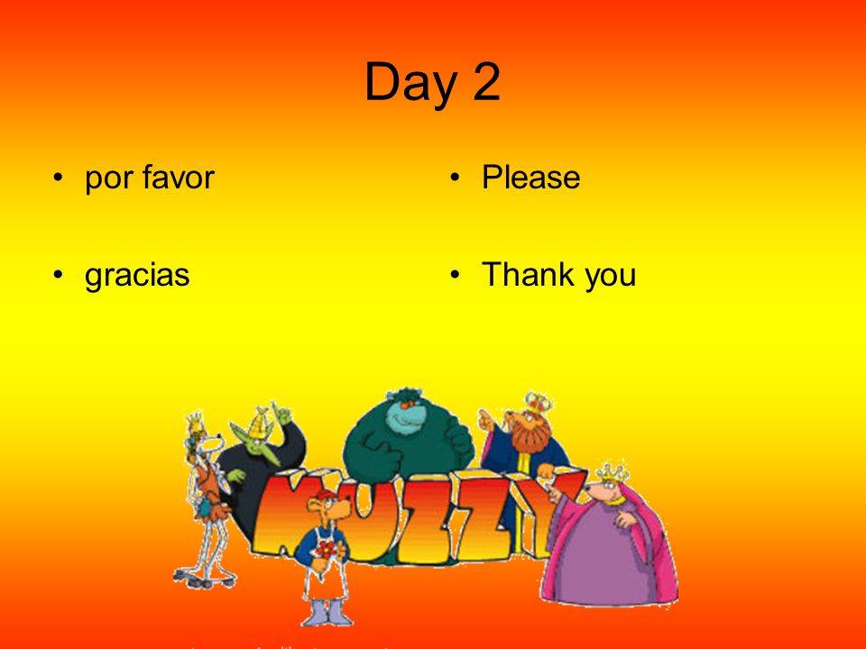 Day 2 por favor gracias Please Thank you