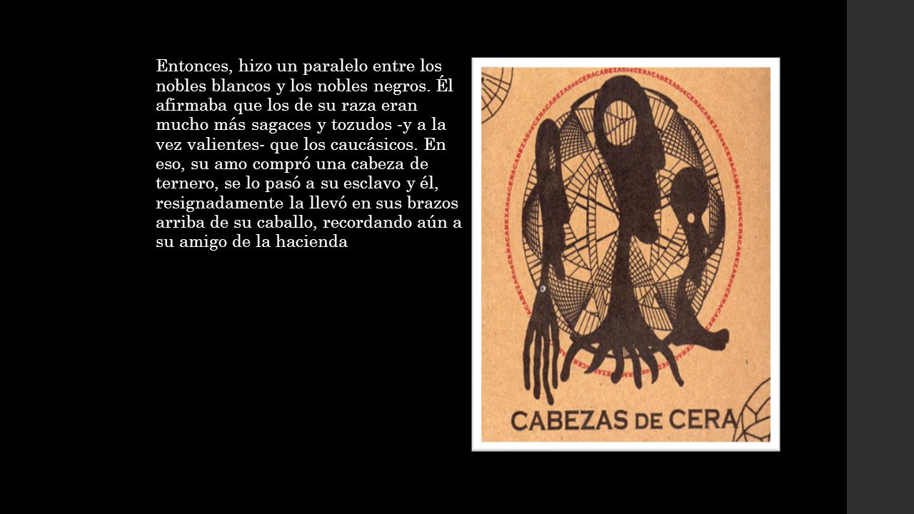 Entonces, hizo un paralelo entre los nobles blancos y los nobles negros.