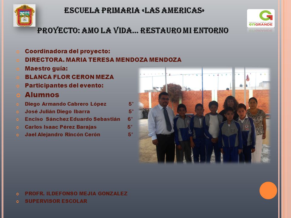 ESCUELA PRIMARIA «LAS AMERICAS» PROYECTO: AMO LA VIDA… RESTAURO MI ENTORNO