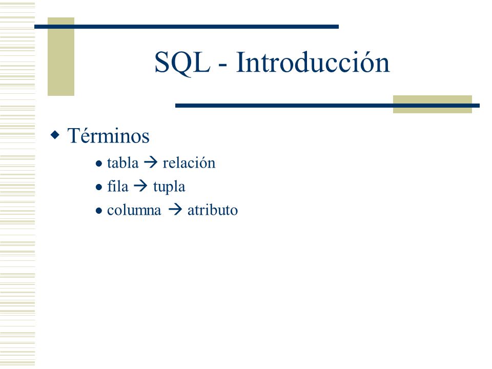 SQL - Introducción Términos tabla  relación fila  tupla