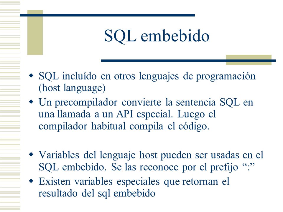 SQL embebido SQL incluído en otros lenguajes de programación (host language)