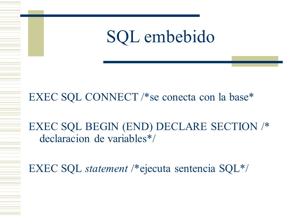 SQL embebido EXEC SQL CONNECT /*se conecta con la base*
