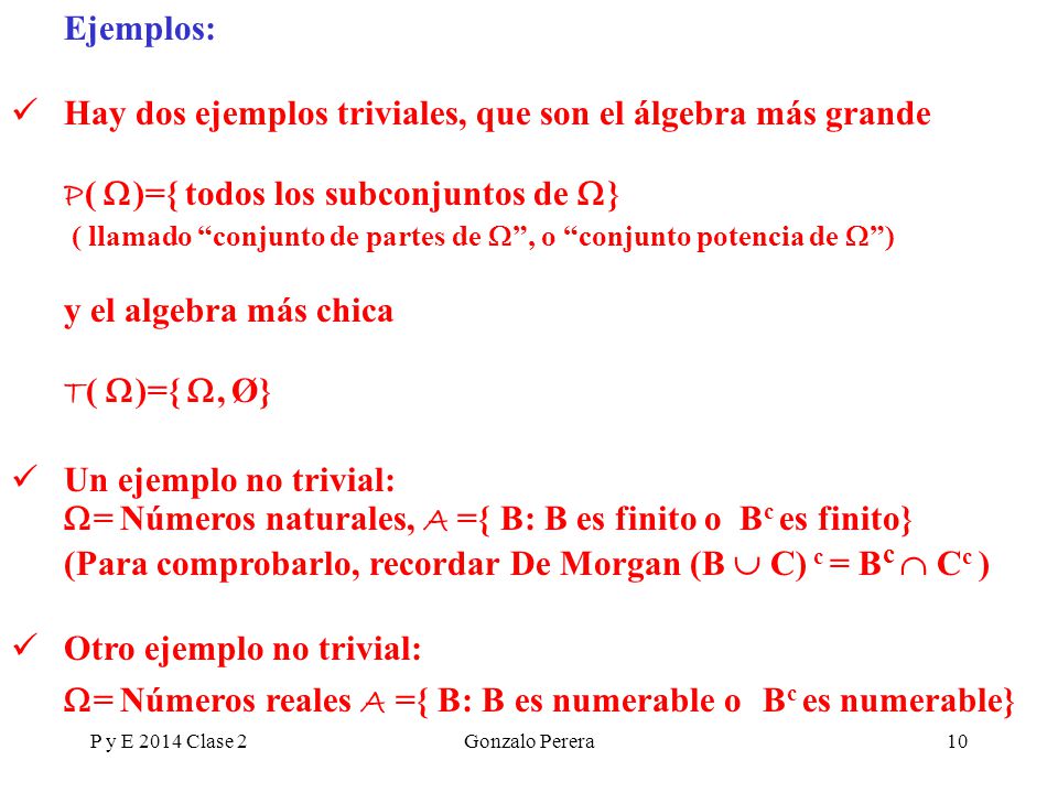 Hay dos ejemplos triviales, que son el álgebra más grande