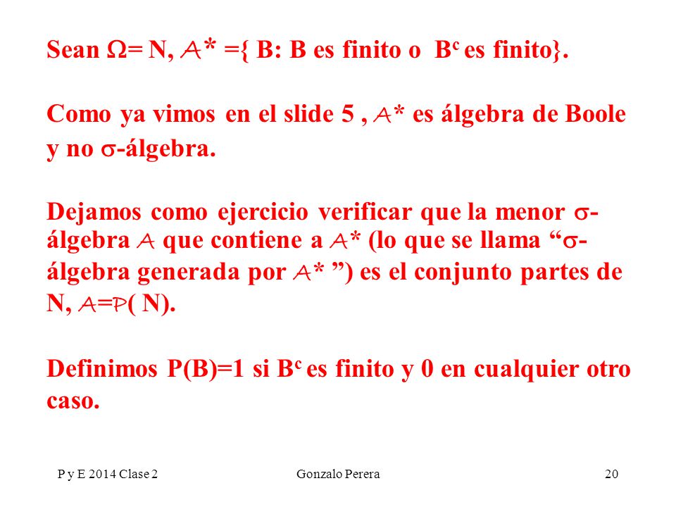 Sean = N, A* ={ B: B es finito o Bc es finito}.
