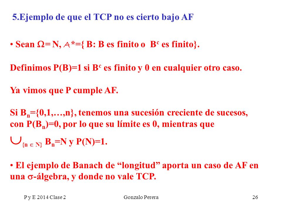 {n  N} Bn=N y P(N)=1. 5.Ejemplo de que el TCP no es cierto bajo AF