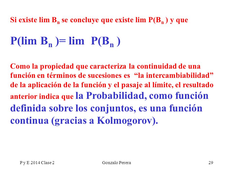 Si existe lim Bn se concluye que existe lim P(Bn ) y que