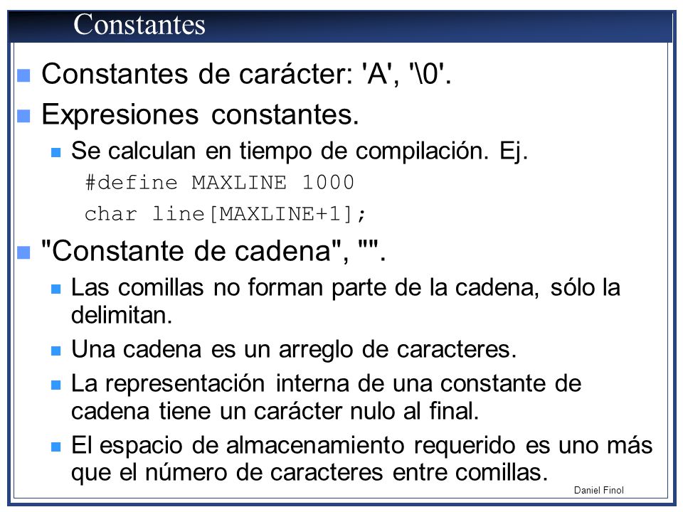 Constantes Constantes de carácter: A , \0 . Expresiones constantes.