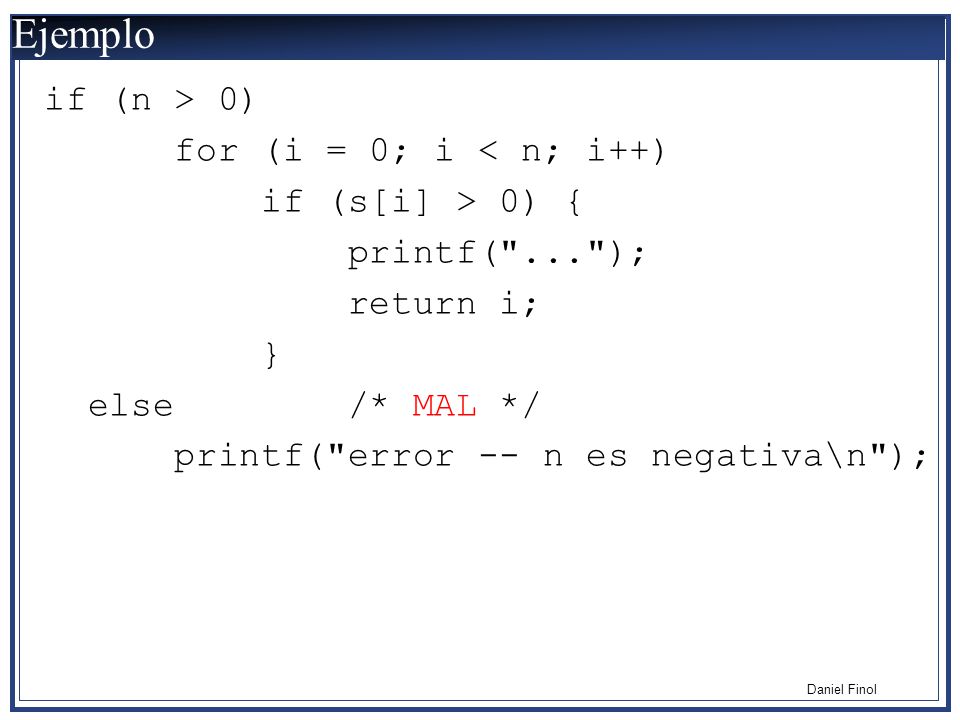 Ejemplo if (n > 0) for (i = 0; i < n; i++) if (s[i] > 0) {