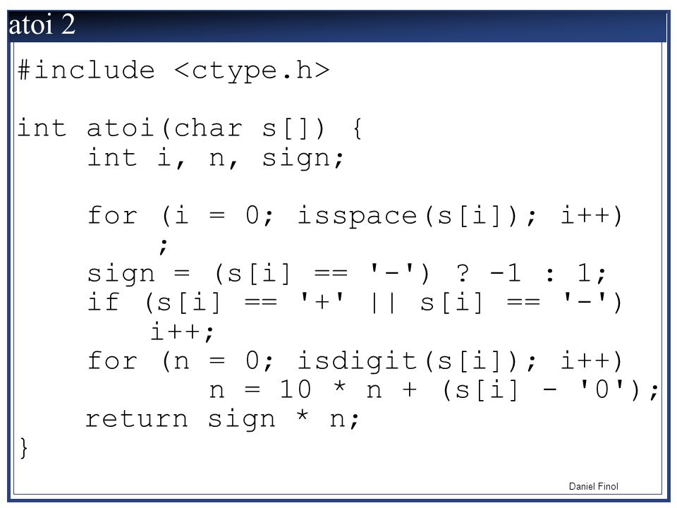 atoi 2 #include <ctype.h> int atoi(char s[]) { int i, n, sign;