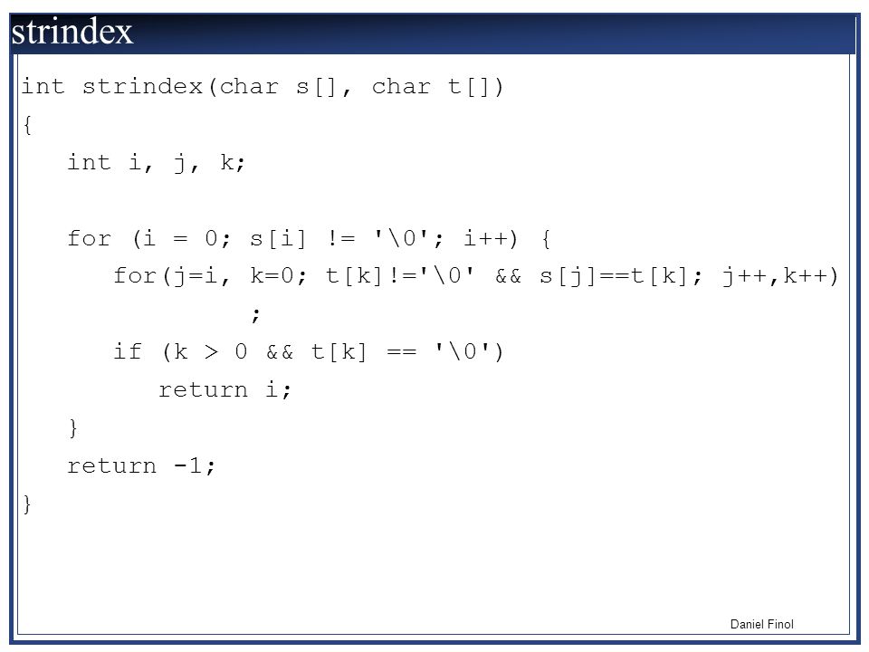 strindex int strindex(char s[], char t[]) { int i, j, k;