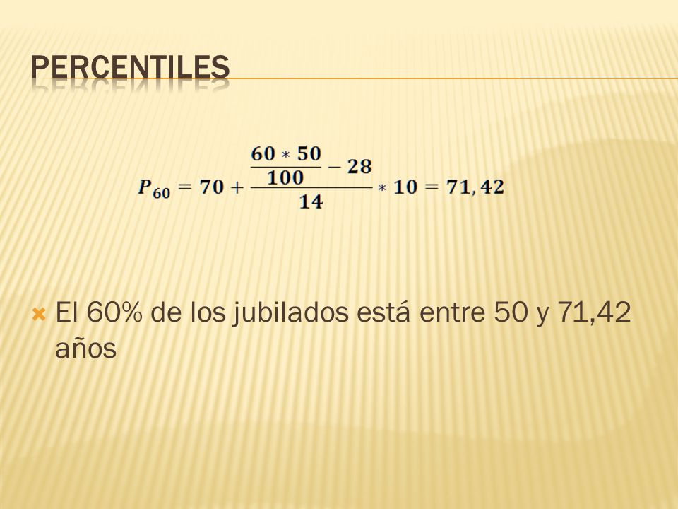 PERCENTILES El 60% de los jubilados está entre 50 y 71,42 años