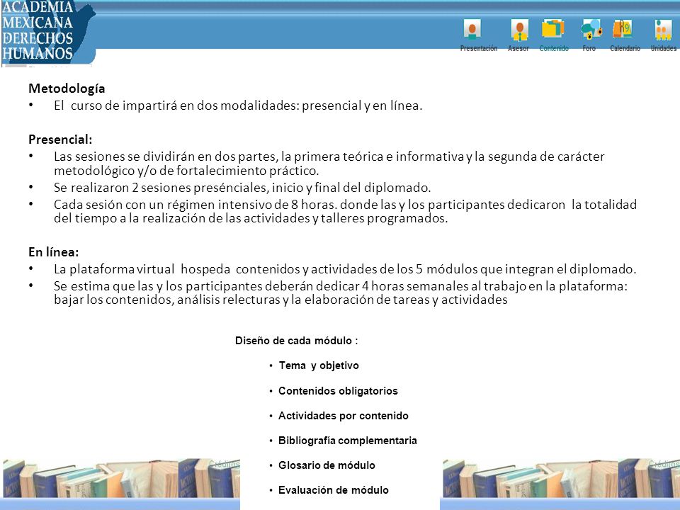 El curso de impartirá en dos modalidades: presencial y en línea.
