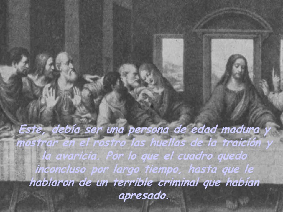 Este, debía ser una persona de edad madura y mostrar en el rostro las huellas de la traición y la avaricia.