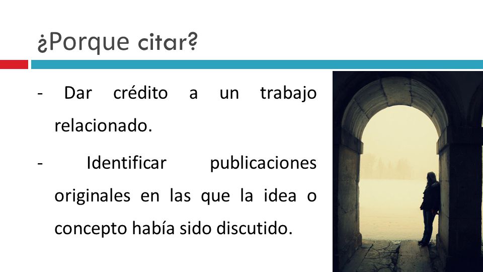 ¿Porque citar. - Dar crédito a un trabajo relacionado.