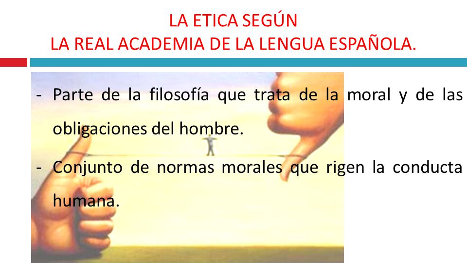 LA ETICA SEGÚN LA REAL ACADEMIA DE LA LENGUA ESPAÑOLA.