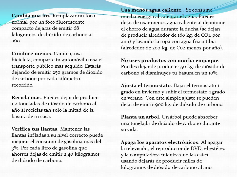 Usa menos agua caliente. Se consume mucha energía al calentar el agua