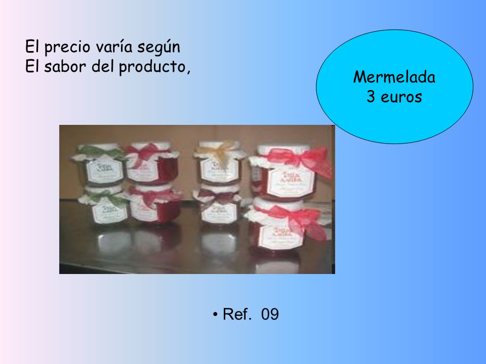 Mermelada 3 euros El precio varía según El sabor del producto, Ref. 09