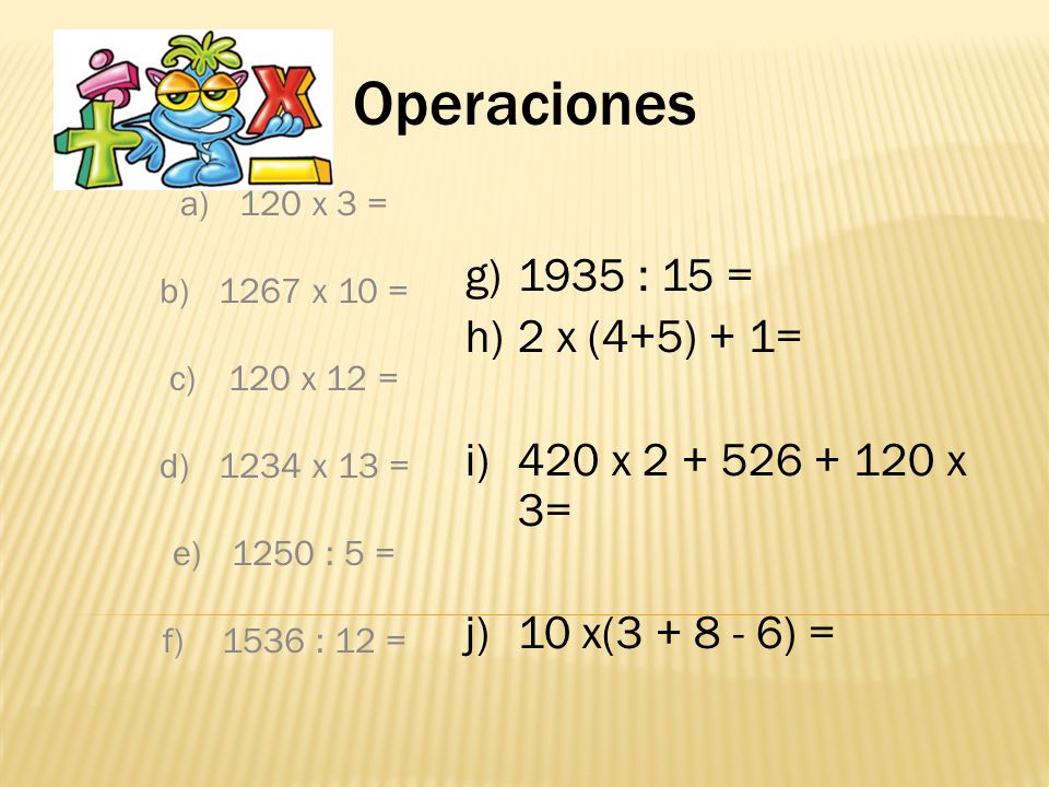Operaciones 1935 : 15 = 2 x (4+5) + 1= 420 x x 3=