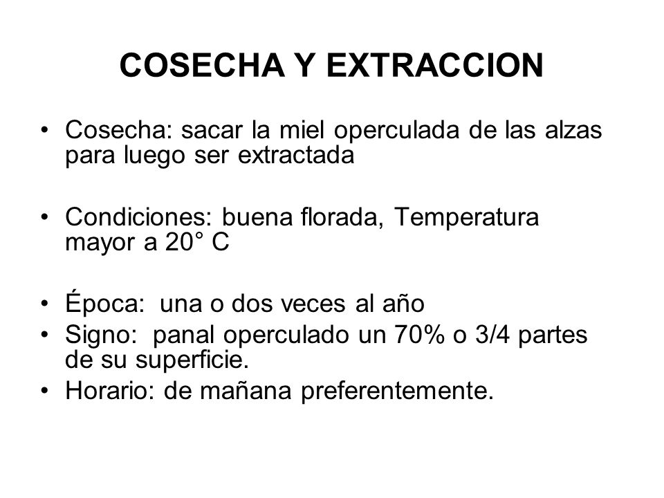 COSECHA Y EXTRACCION Cosecha: sacar la miel operculada de las alzas para luego ser extractada.