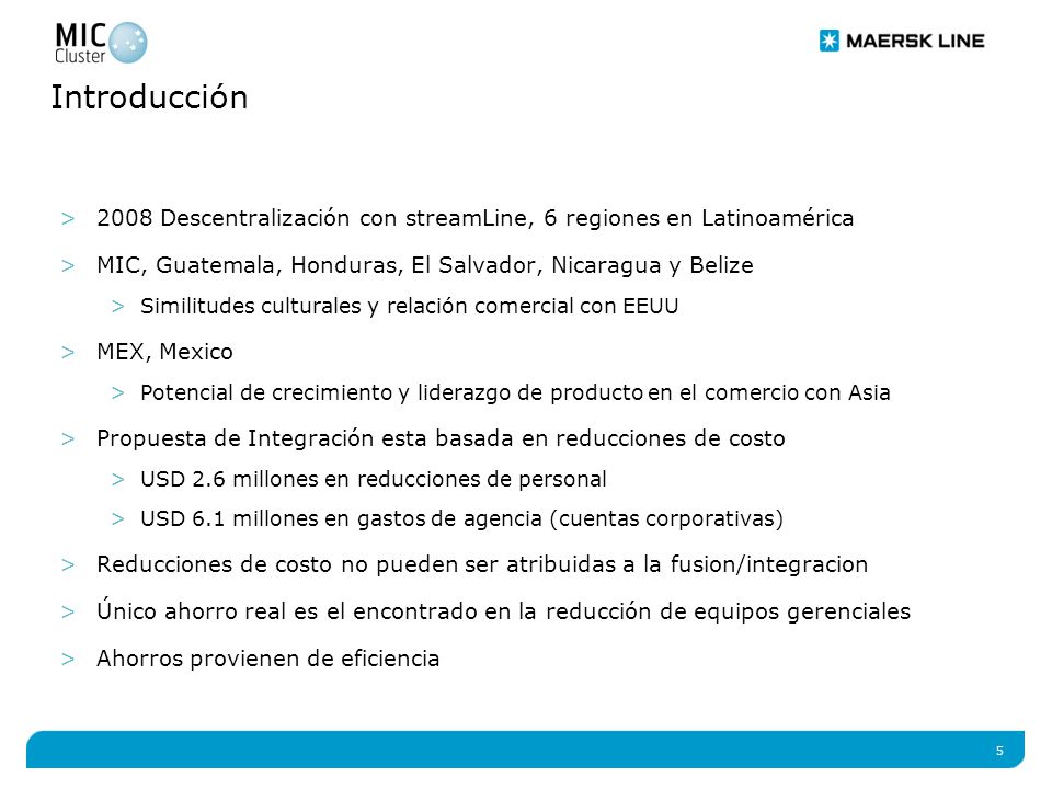 Introducción 2008 Descentralización con streamLine, 6 regiones en Latinoamérica. MIC, Guatemala, Honduras, El Salvador, Nicaragua y Belize.