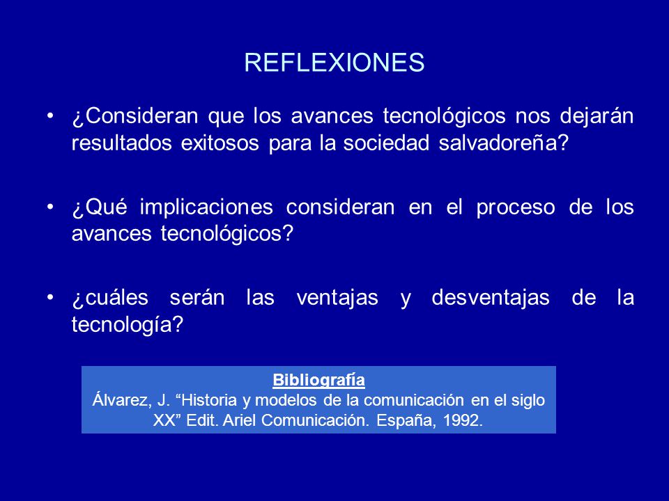 REFLEXIONES ¿Consideran que los avances tecnológicos nos dejarán resultados exitosos para la sociedad salvadoreña