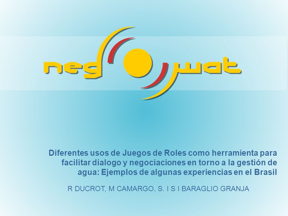 Diferentes usos de Juegos de Roles como herramienta para facilitar dialogo y negociaciones en torno a la gestión de agua: Ejemplos de algunas experiencias en el Brasil