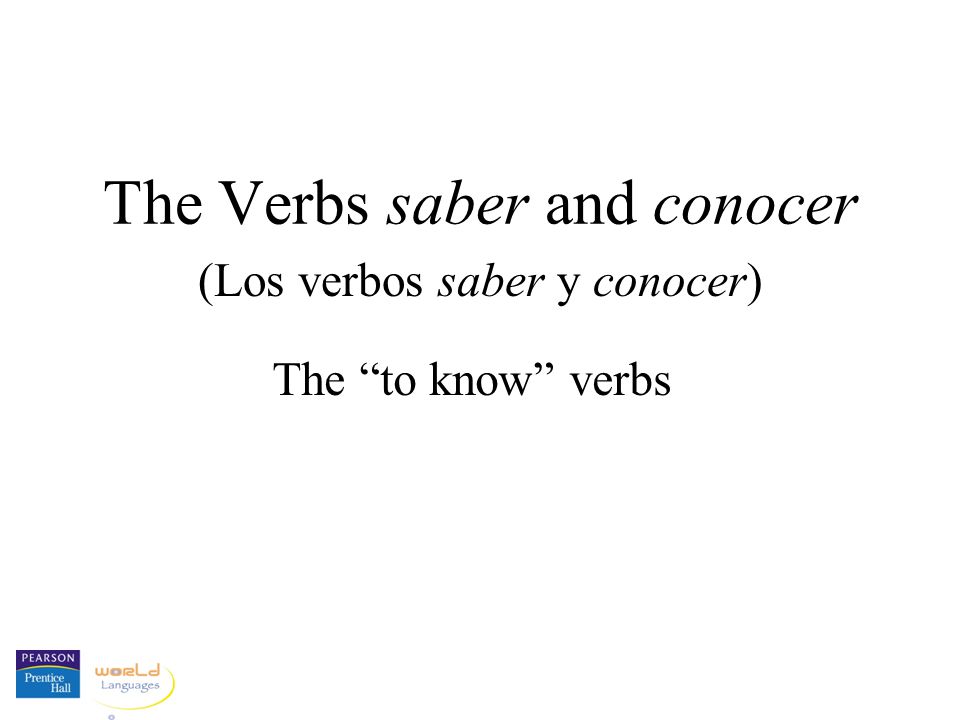 The Verbs saber and conocer