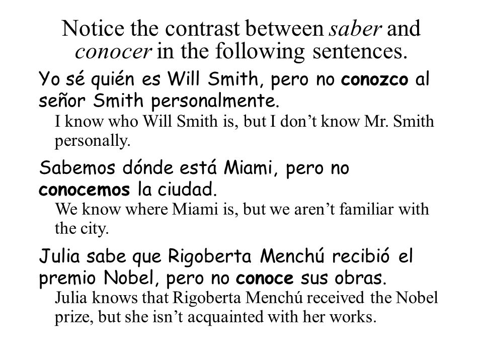 Notice the contrast between saber and conocer in the following sentences.