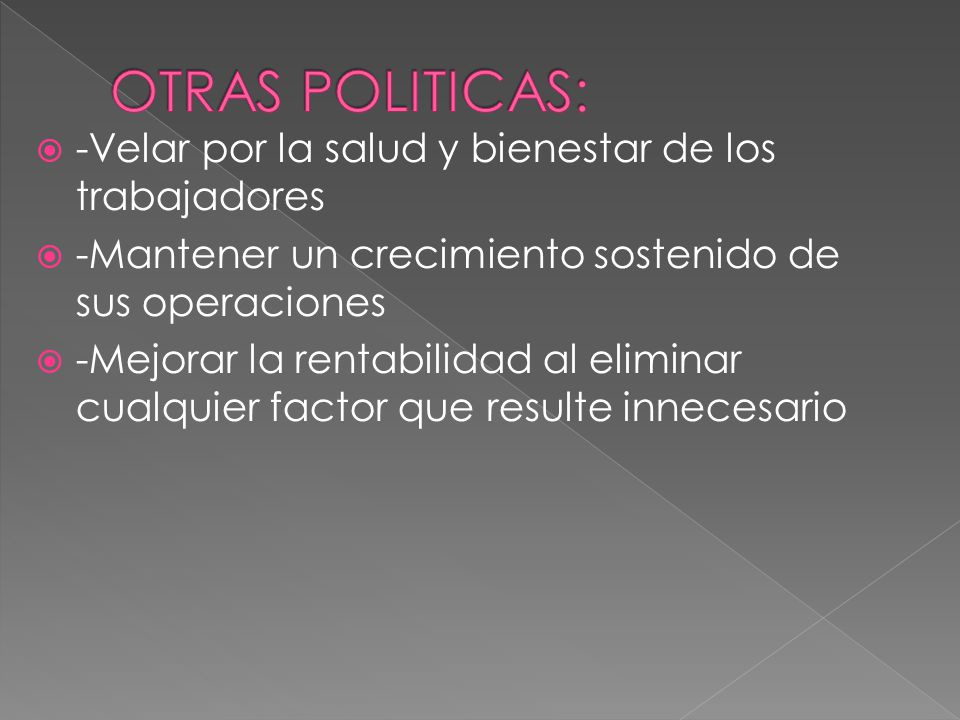 OTRAS POLITICAS: -Velar por la salud y bienestar de los trabajadores