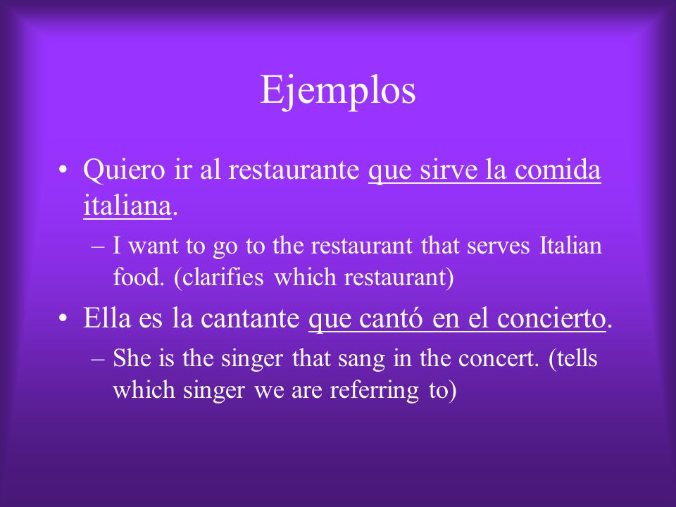 Ejemplos Quiero ir al restaurante que sirve la comida italiana.