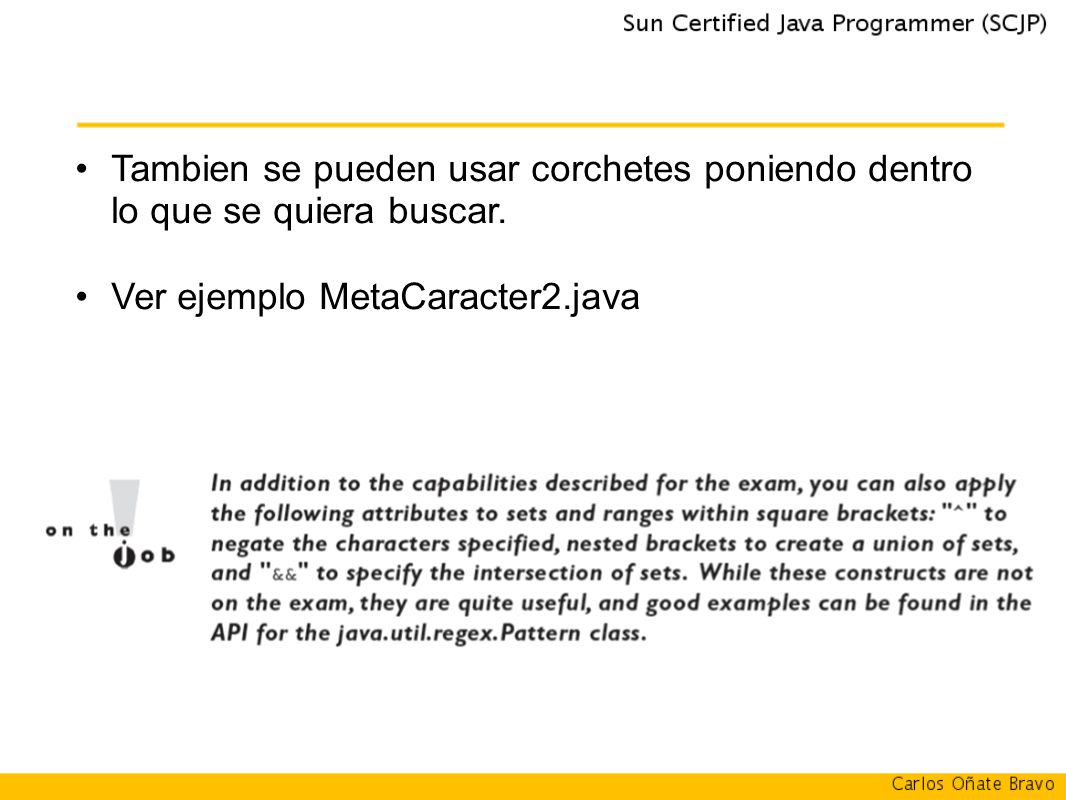 Tambien se pueden usar corchetes poniendo dentro lo que se quiera buscar.