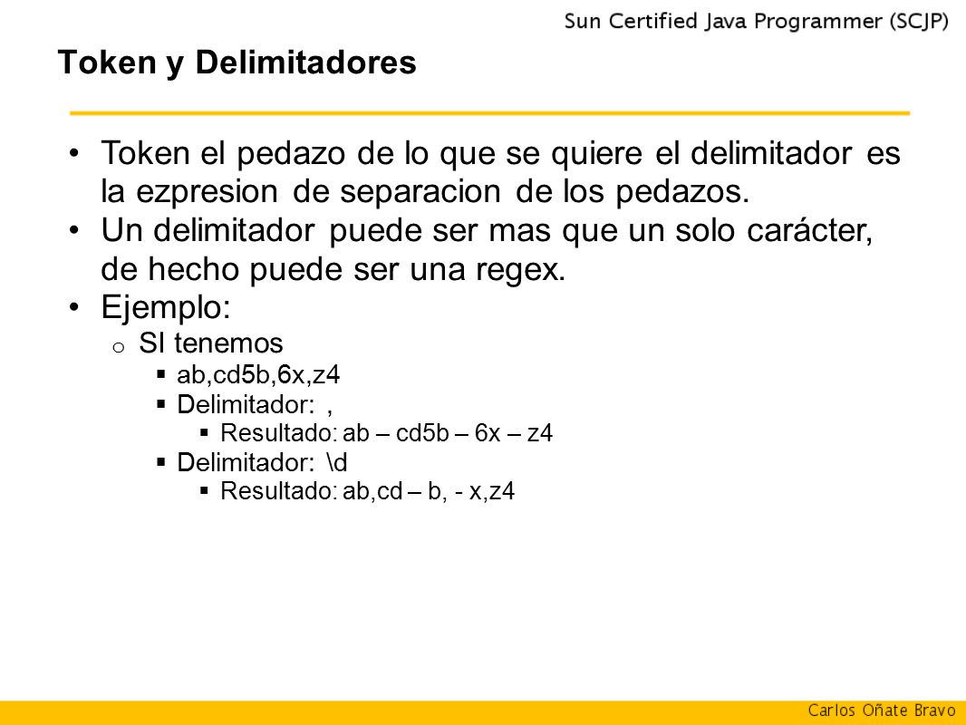 Token y Delimitadores Token el pedazo de lo que se quiere el delimitador es la ezpresion de separacion de los pedazos.