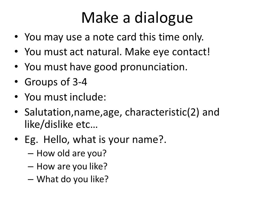 Make a dialogue You may use a note card this time only.