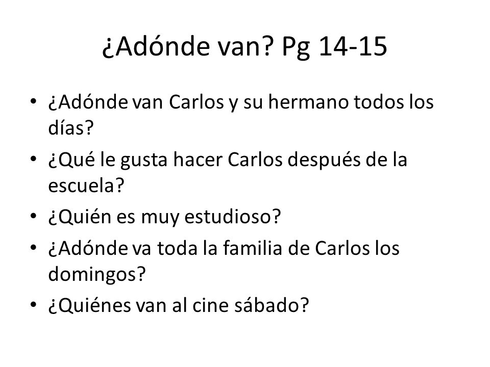 ¿Adónde van Pg ¿Adónde van Carlos y su hermano todos los días
