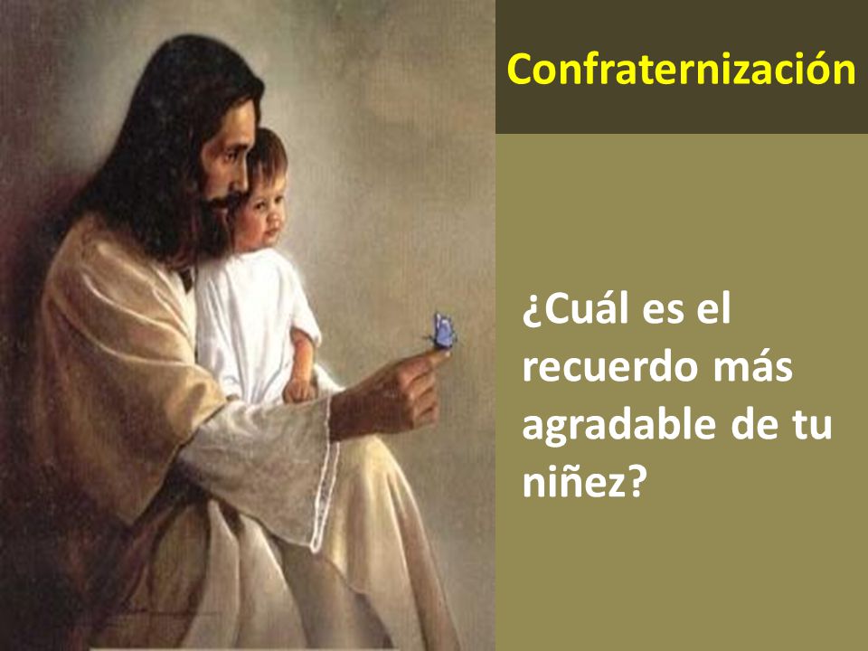 Confraternización ¿Cuál es el recuerdo más agradable de tu niñez