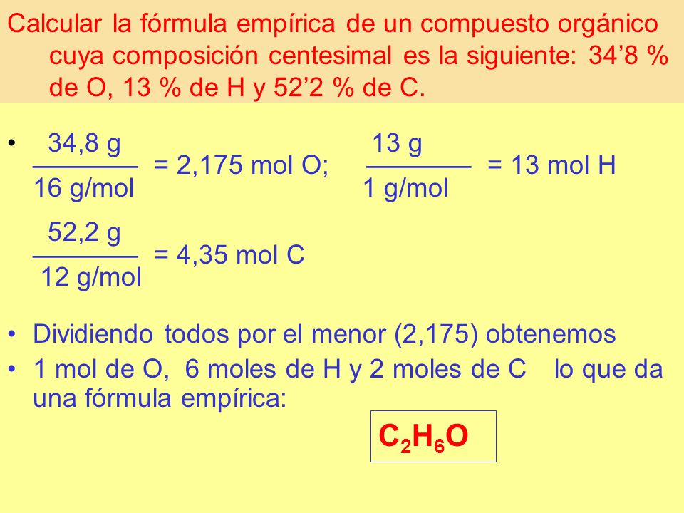 Calcular la fórmula empírica de un compuesto orgánico cuya composición centesimal es la siguiente: 34’8 % de O, 13 % de H y 52’2 % de C.