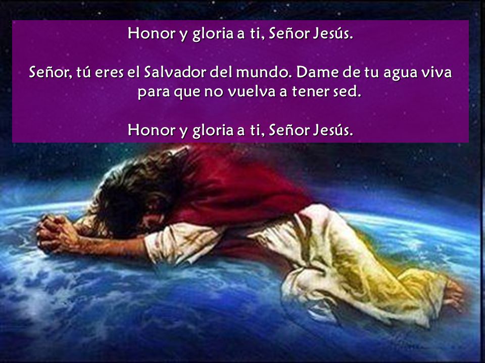 Honor y gloria a ti, Señor Jesús.