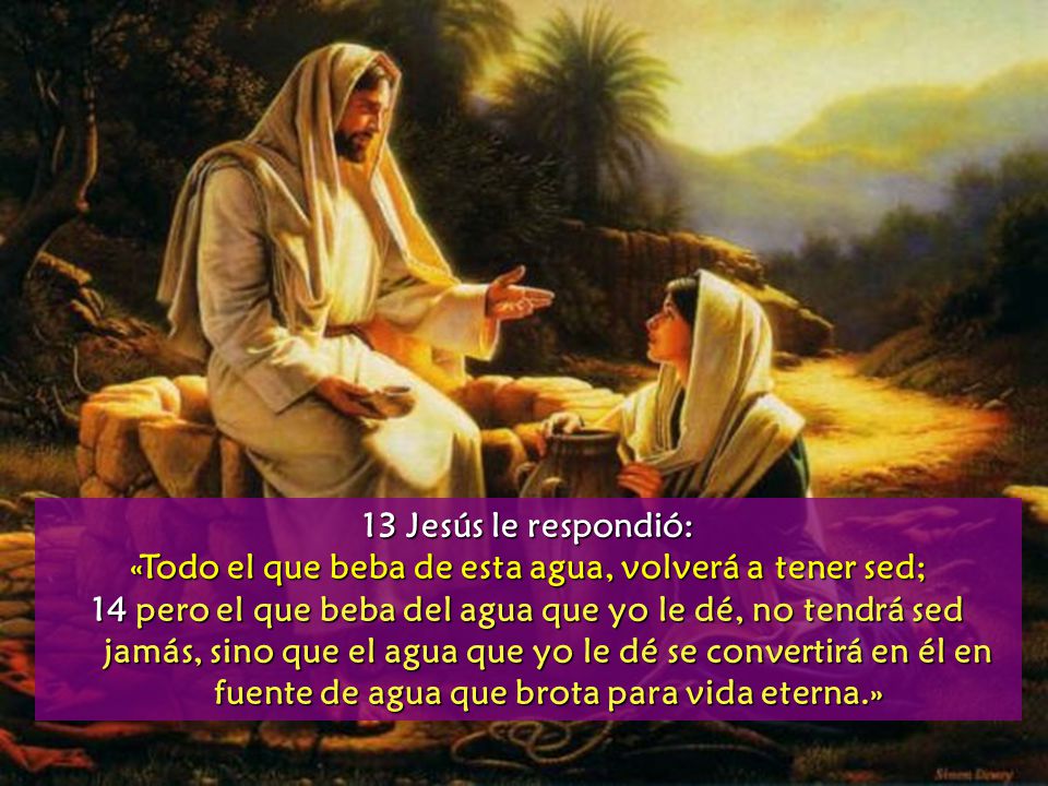 «Todo el que beba de esta agua, volverá a tener sed;