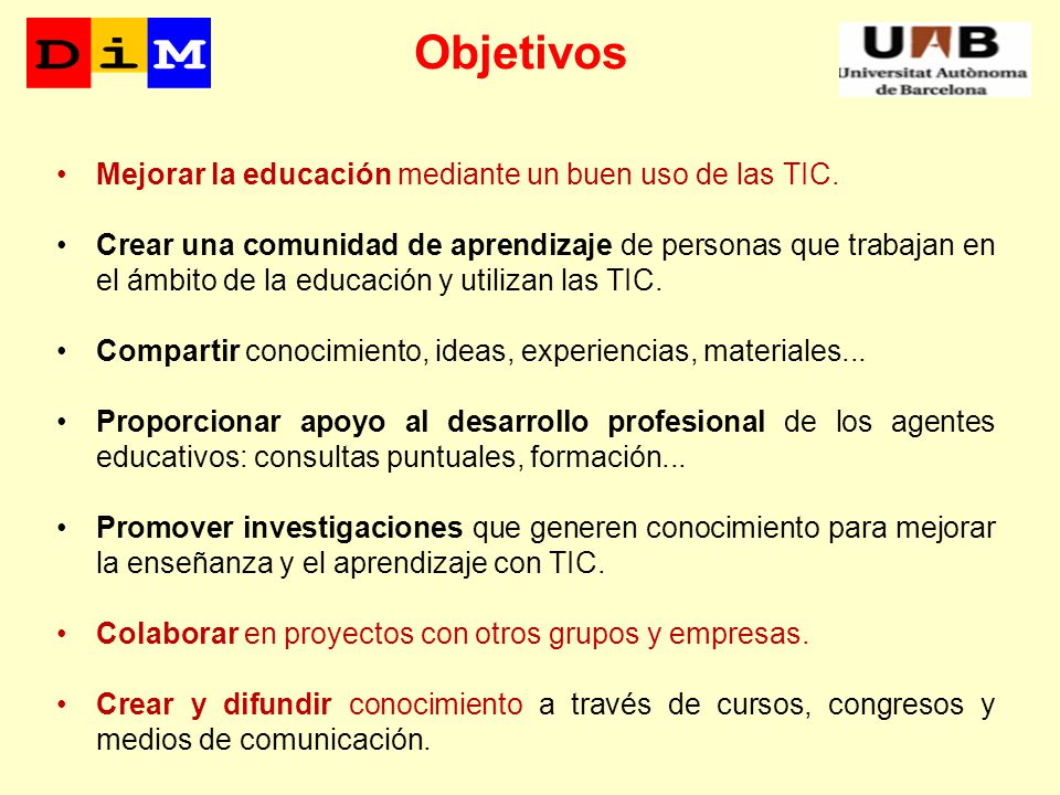 Objetivos Mejorar la educación mediante un buen uso de las TIC.