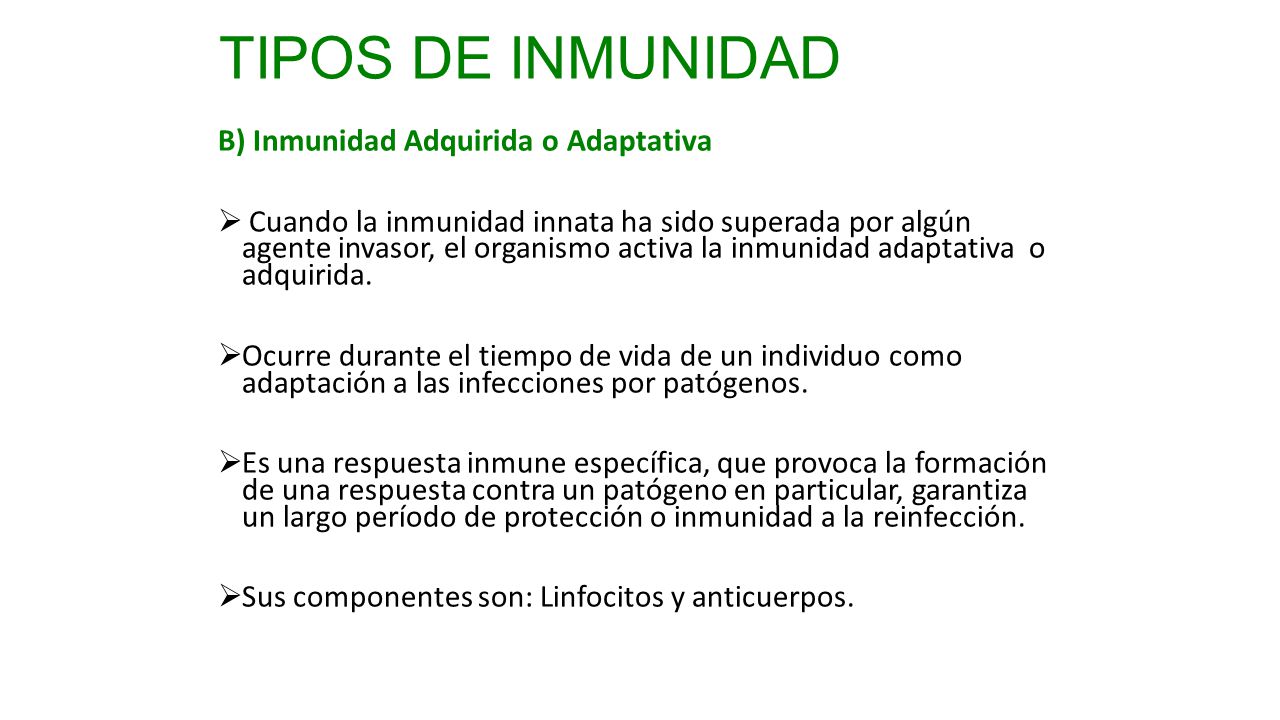TIPOS DE INMUNIDAD B) Inmunidad Adquirida o Adaptativa