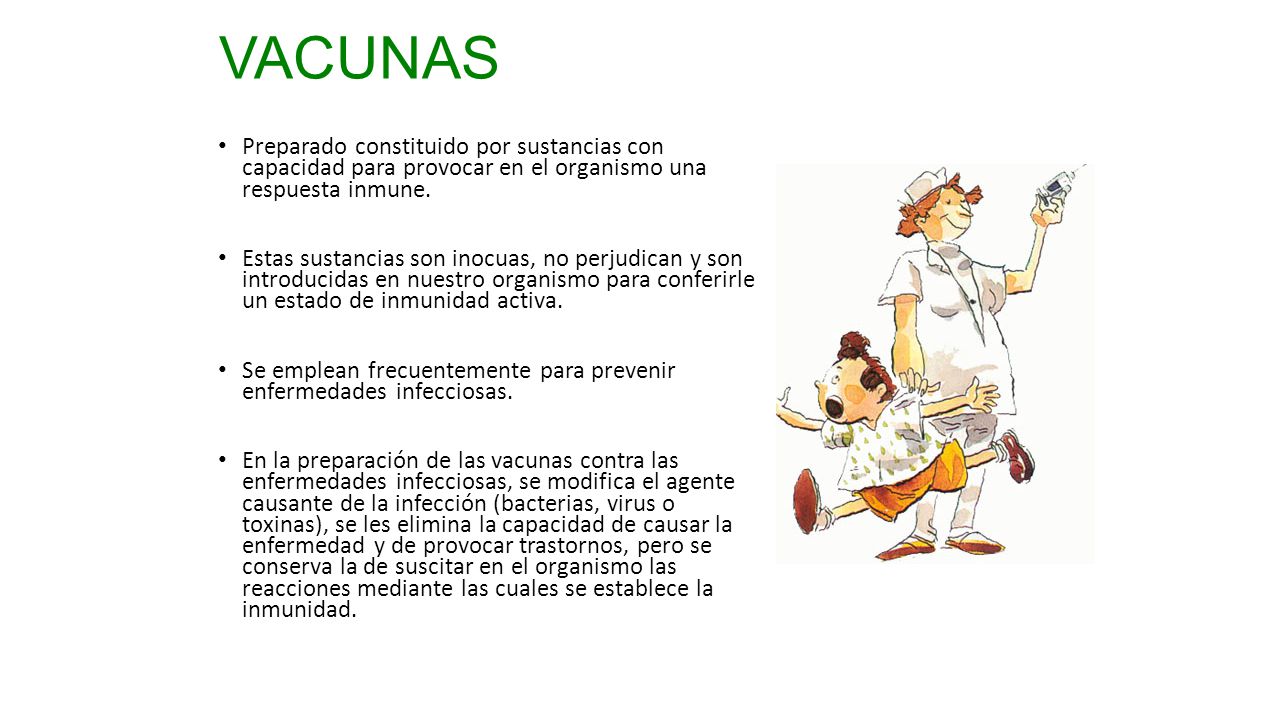VACUNAS Preparado constituido por sustancias con capacidad para provocar en el organismo una respuesta inmune.