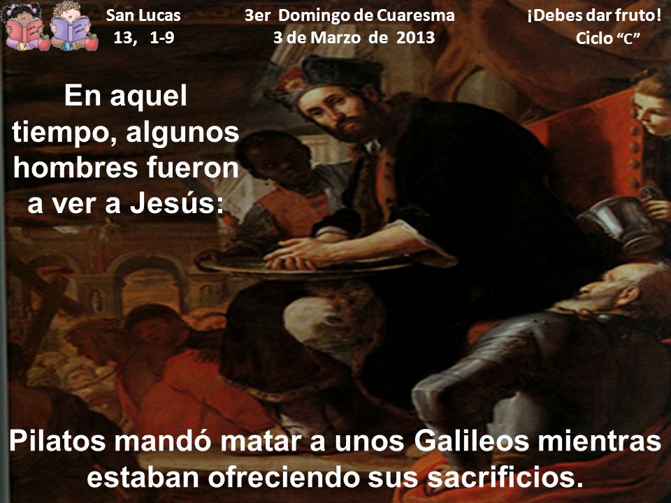 En aquel tiempo, algunos hombres fueron a ver a Jesús: